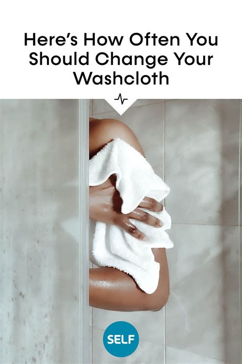 Heres How Often You Should Change Your Washcloth Washcloth Healthy