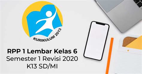 Rpp 1 lembar pai kelas 4 sd/mi , saat ini sedang banyak dicari oleh para pendidik di indonesia, hal ini sebagai implementasi atas surat e. Download RPP 1 Lembar Kelas 6 Semester 1 Revisi 2020 SD/MI ...