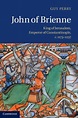 Defending the Crusader Kingdoms: Review: "John of Brienne" by Guy Perry