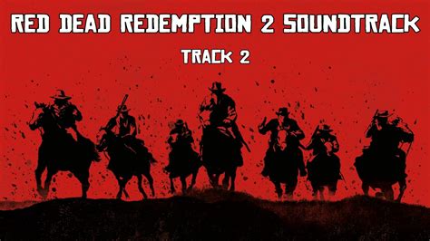 Red Dead Redemption 2 Soundtrack Track 2 Youtube