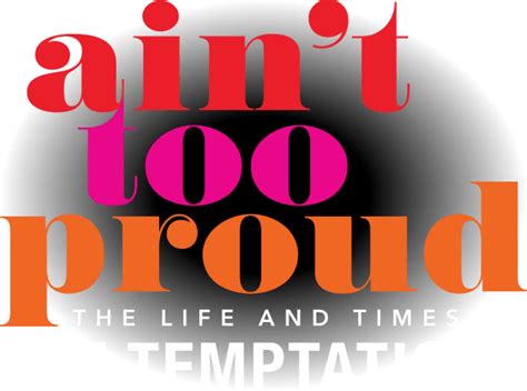 Ain T Too Proud The Life And Times Of The Temptations Official London Site