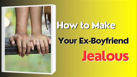 How To Make Your Ex Boyfriend Jealous Astrology Support