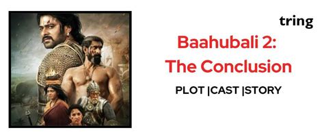 Baahubali 2 The Conclusion Plot Cast Review And More
