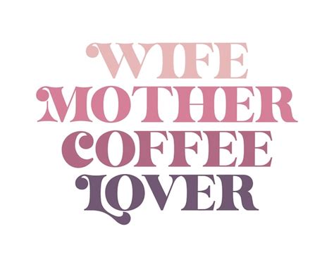 Premium Vector Wife Mother Coffee Lover Mom Quote Retro Wavy Colorful Pink Typography On White