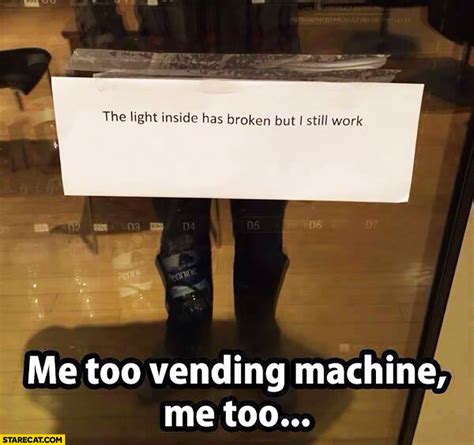The Light Inside Has Broken But I Still Work Me Too Vending Machine