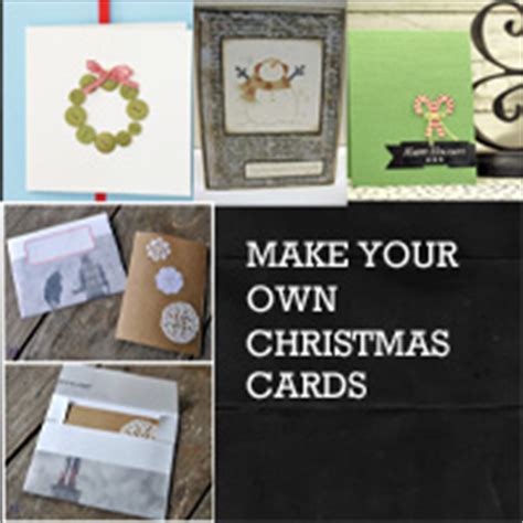 One of the best ways to express your care to loved ones is to make them a meaningful and decorated christmas card personally. Make Your Own Christmas Cards - Rustic Crafts & Chic Decor