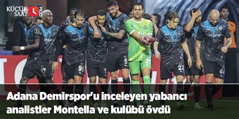 Adana Demirspor u inceleyen yabancı analistler Montella ve kulübü övdü