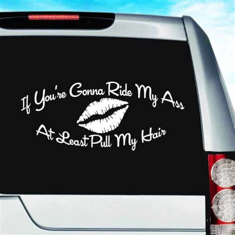 if you re gonna ride my ass at least pull my hair car decal sticker