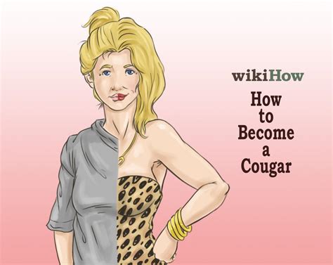 WikiHow To Become A Cougar Via WikiHow Com Hmm I Have To Read This