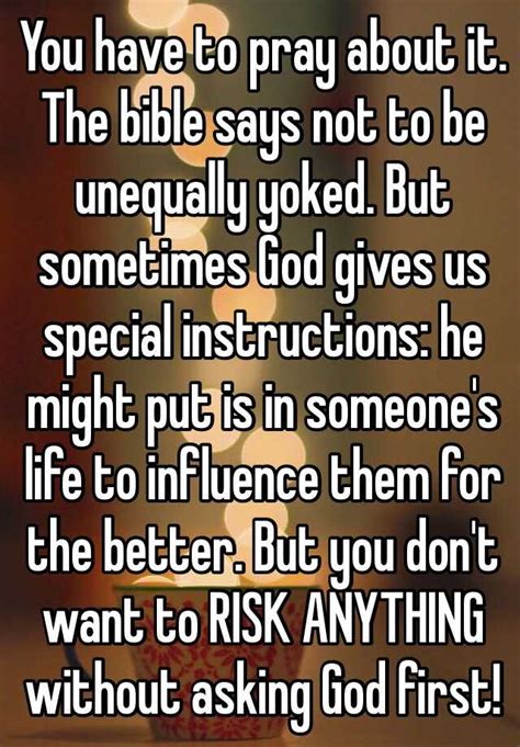 You Have To Pray About It The Bible Says Not To Be Unequally Yoked But Sometimes God Gives Us