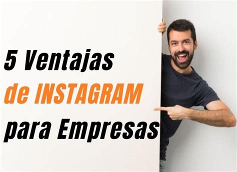 Las Ventajas De Instagram Para Empresas