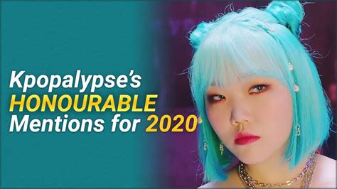 Kpopalypse S Honourable Mentions For 2020 Youtube
