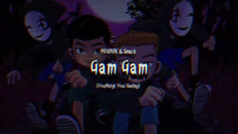 Marnik And Smack Gam Gam Vixomatyk Vixa Bootleg Youtube
