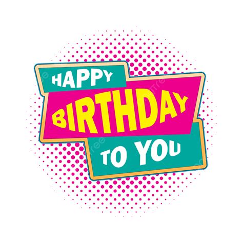 Happy Birthday Illustration Vector Design Images Happy Birthday To You