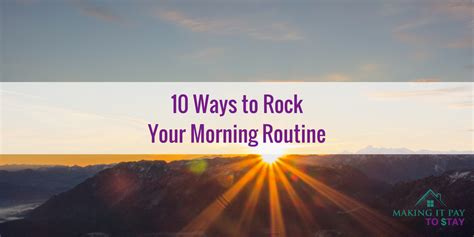 10 Ways To Rock Your Morning Routine Making It Pay To Stay