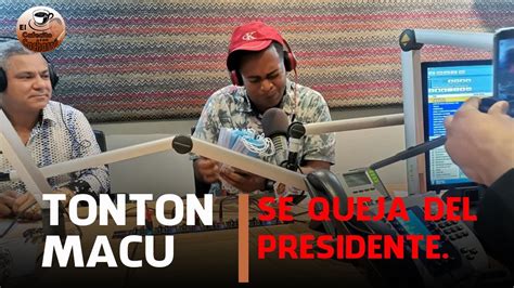 Tonton Macu Se Queja Con El Presidente Luis Abinader El Cafecito Con