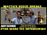 Star Wars 100 Interviews: ANDY SECOMBE - Voicing Watto & Almost Binks ...