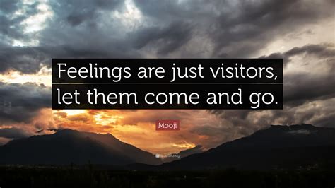 Mooji Quote “feelings Are Just Visitors Let Them Come And Go”