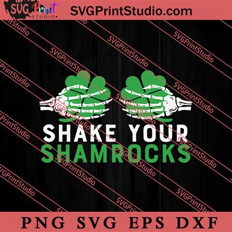 Shake Your Shamrocks St Patricks Svg Irish Day Svg Shamrock Irish
