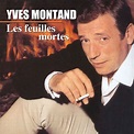 Les feuilles mortes | Yves Montand – Télécharger et écouter l'album