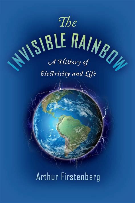 The Invisible Rainbow A History By Arthur Firstenberg Icommerce On Web