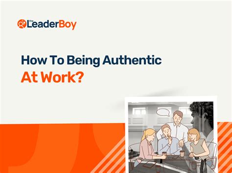Authenticity At Work Benefits Tips And Steps Theleaderboy