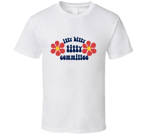 Itty Bitty Titty Committee T Shirt