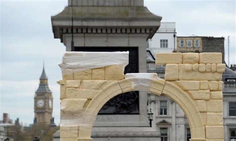 Palmyra S Arch Of Triumph Recreated In Trafalgar Square Art And Design The Guardian