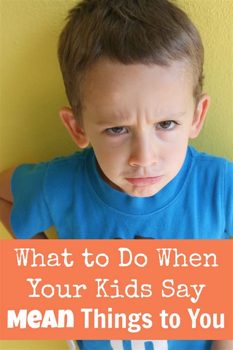 I need an answer from you now. What to Do When Your Kids Say Mean Things to You - Happy ...