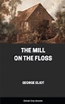 The Mill on the Floss, by George Eliot - Free ebook - Global Grey ebooks