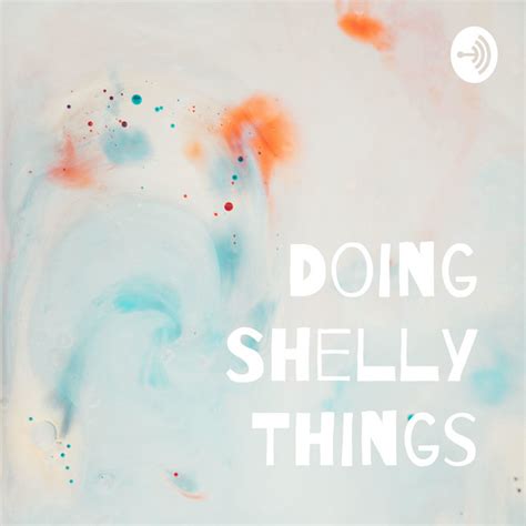 doing shelly things podcast on spotify