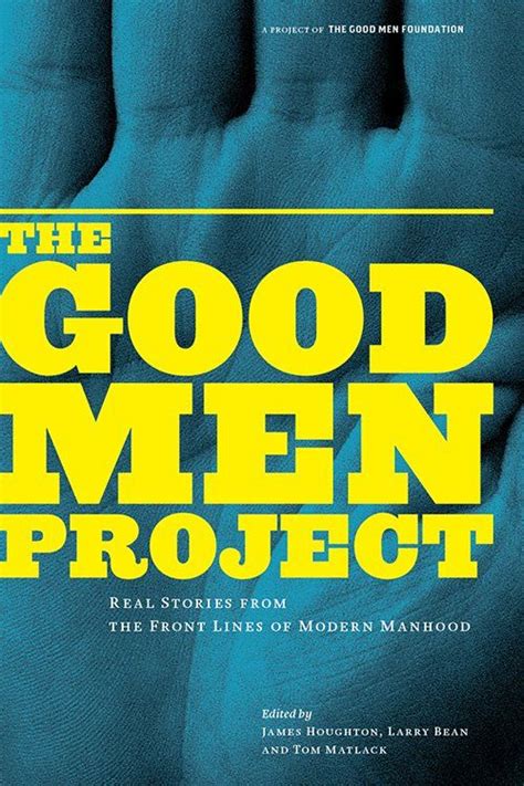 7 Reasons To By The Good Men Project Anthology The Better Man Project Real Stories How To