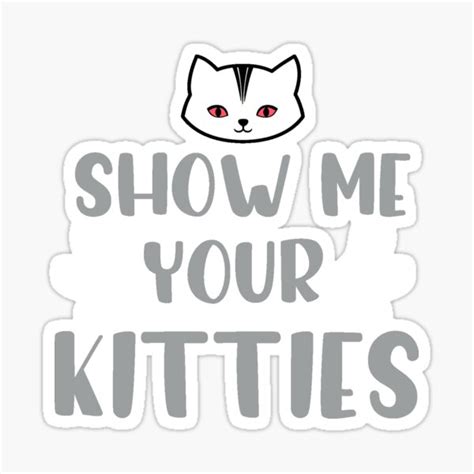 Show Me Your Kitties Sticker For Sale By Allaliomar Redbubble