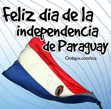 Spending time with friends is the most important, so many though a version of día de amistad has been started in different countries throughout history, the idea of celebrating international friendship started in paraguay in 1958 while. Feliz Día de la Independencia - 15 de Mayo - Paraguay ...