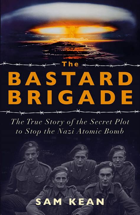 Bastard Brigade The True Story Of The Renegade Scientists And Spies