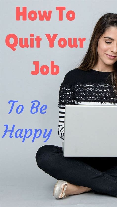 How To Quit Your Job To Be Happy Quitting Your Job I Quit My Job