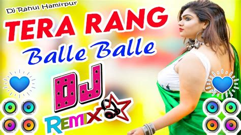 Tera Rang Balle Balle Dj Hard Bass Dj Rahul Hamirpur Youtube