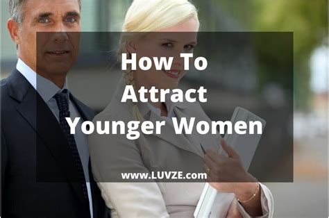 How To Attract Younger Women 21 Proven Tips