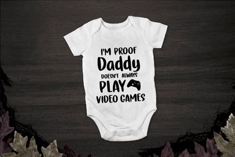 I M Proof Daddy Doesn T Always Play Video Games Svg Etsy