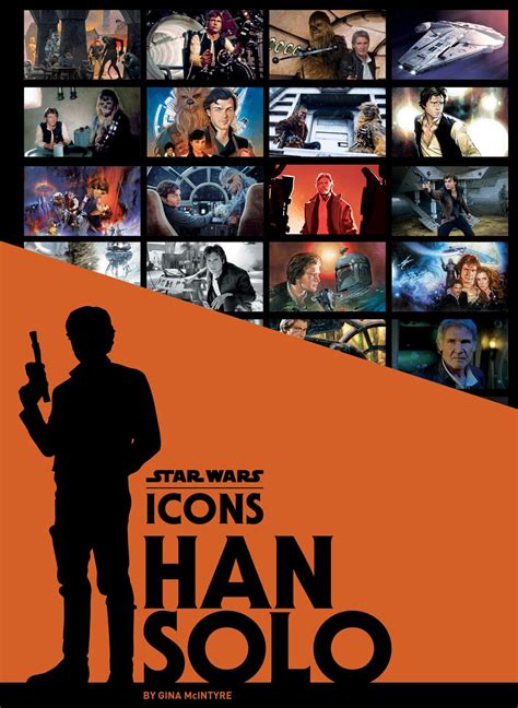 The Beautiful Star Wars Icons Han Solo Chronicles The Journey Of A