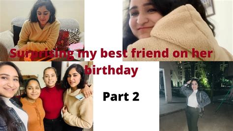 Surprising My Best Friend On Her Birthdaypart 2 Youtube