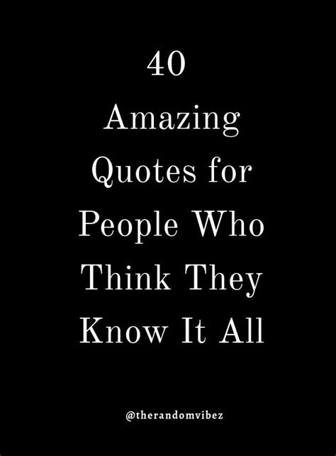 Know It All Quotes For People Who Think They Know Everything All Quotes Jokes Quotes Quotes