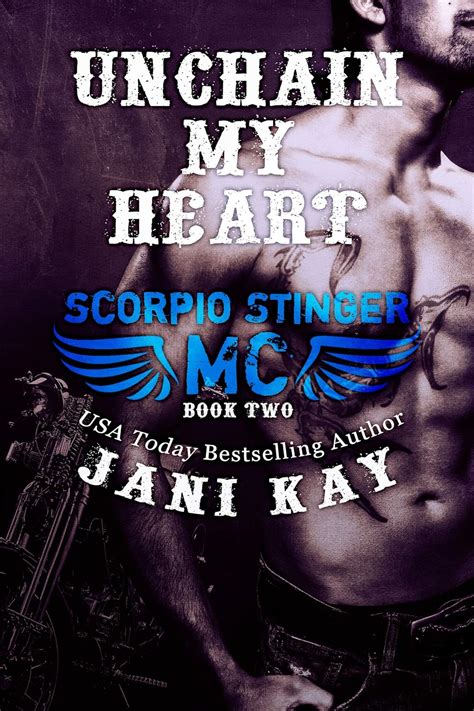 Unchain My Heart Scorpio Stinger Mc Book 2 Kindle Edition By Kay