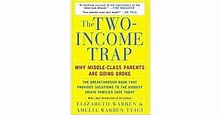 The Two Income Trap: Why Middle-Class Mothers and Fathers Are Going ...