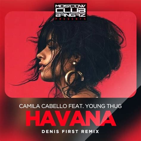 Camila Cabello Feat Young Thug Havana Denis First Radio Remix