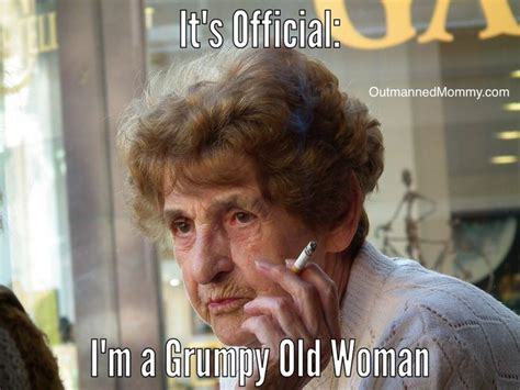 Grumpy Old Woman Old Women Girl Humor Olds