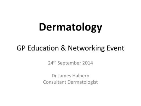Ppt Dermatology Gp Education And Networking Event Powerpoint