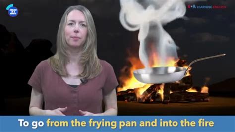 English In A Minute From The Frying Pan And Into The Fire