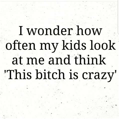 Probably More Often Than I D Like To Think😂 Mom Humor Mommy Humor Super Funny Quotes