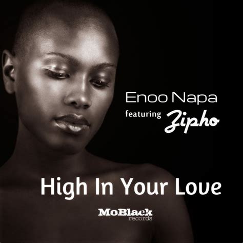 Enoo Napa Feat Zipho High In Your Love Mbr105 Essential House
